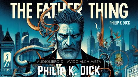 the father thing philip k rolex|READALONG: The Father.